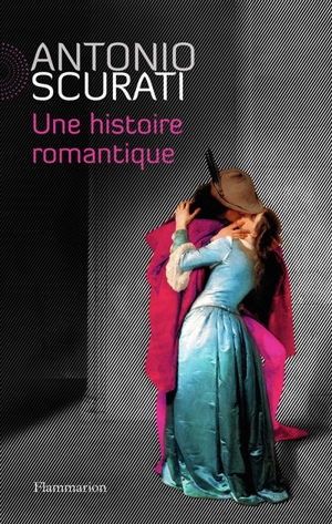 Une histoire romantique - Antonio Scurati