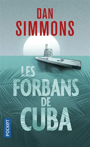 Les forbans de Cuba - Dan Simmons
