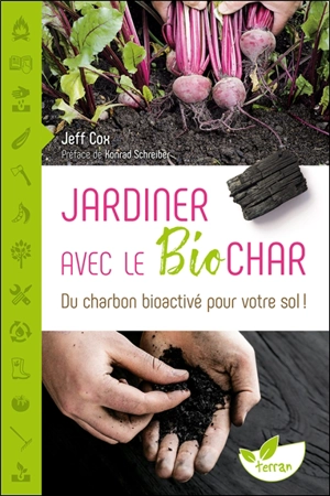 Jardiner avec le biochar : du charbon bioactivé pour votre sol ! - Jeff Cox