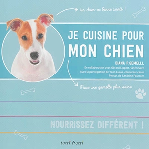 Je cuisine pour mon chien - Diana Patricia Gemelli