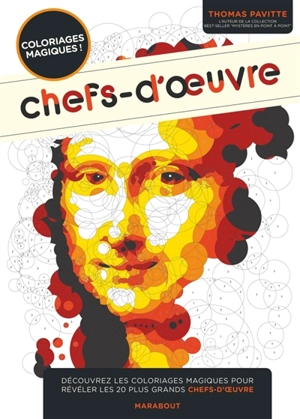 Chefs-d'oeuvre : coloriages magiques : découvrez les coloriages magiques pour révéler les 20 plus grands chefs-d'oeuvre - Thomas Pavitte