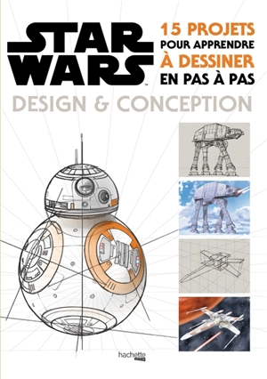 Star Wars : design & conception : 15 projets pour apprendre à dessiner en pas à pas - Klem Kanthesis