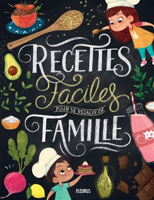 Recettes faciles pour se régaler en famille - Eléonore Théry