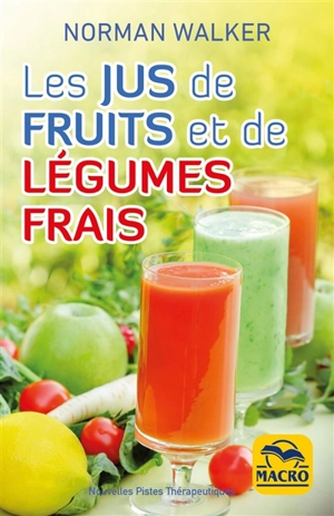 Les jus de fruits et de légumes frais - Norman W. Walker