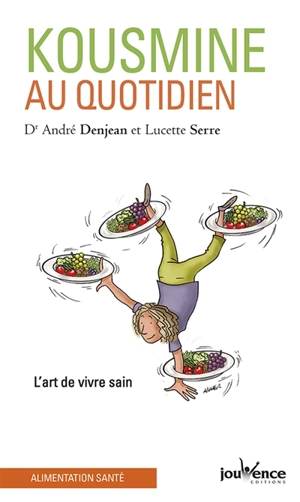 Kousmine au quotidien : l'art de vivre sain - André Denjean