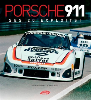 Porsche 911, ses 20 exploits ! - Jean-Marc Chaillet