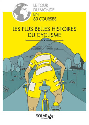 Le tour du monde en 80 courses : les plus belles histoires du cyclisme - Giles Belbin