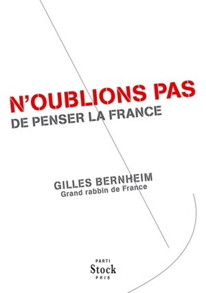 N'oublions pas de penser la France - Gilles Bernheim
