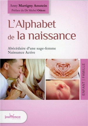 L'alphabet de la naissance : abécédaire d’une sage-femme Naissance active - Anny Martigny Amstein