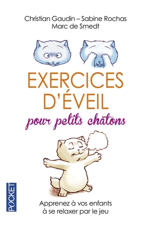 Exercices d'éveil pour petits chatons : apprenez à vos enfants à se relaxer par le jeu - Christian Gaudin