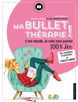 Ma bullet thérapie ! : c'est décidé, je crée mon journal 100 % zen - Stella Delmas