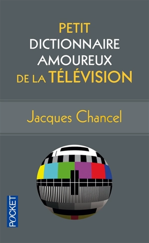 Petit dictionnaire amoureux de la télévision - Jacques Chancel