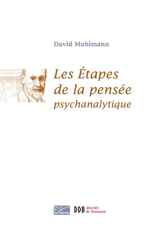 Les étapes de la pensée psychanalytique - David Muhlmann