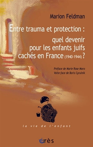 Entre trauma et protection : quel devenir pour les enfants juifs cachés en France (1940-1944) ? - Marion Feldman