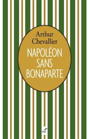 Napoléon sans Bonaparte - Arthur Chevallier