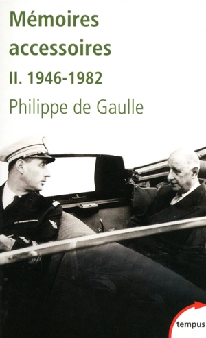 Mémoires accessoires. Vol. 2. 1946-1982 - Philippe de Gaulle