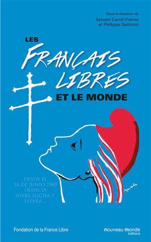 Les Français libres et le monde : actes du colloque international au musée de l'Armée : 22 et 23 novembre 2013