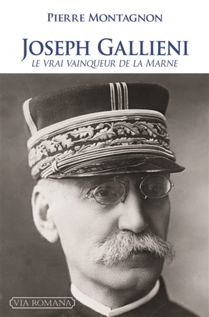 Joseph Gallieni : le vrai vainqueur de la Marne - Pierre Montagnon