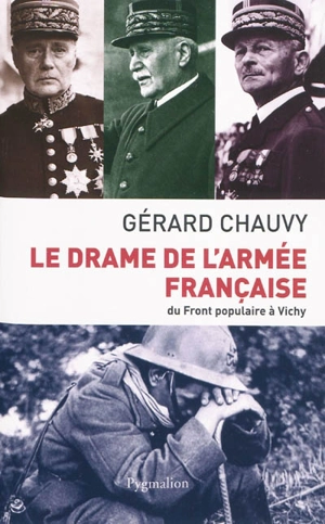 Le drame de l'armée française : du Front populaire à Vichy - Gérard Chauvy