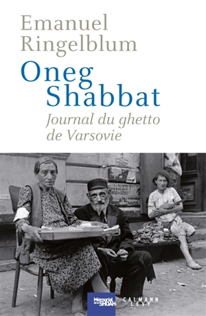 Oneg shabbat : journal du ghetto de Varsovie - Emanuel Ringelblum