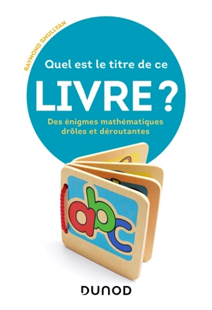 Quel est le titre de ce livre ? : des énigmes mathématiques drôles et déroutantes - Raymond M. Smullyan