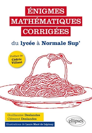 Enigmes mathématiques corrigées : du lycée à Normale Sup' - Guillaume Deslandes