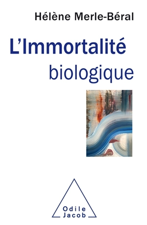 L'immortalité biologique - Hélène Merle-Beral