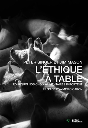 L'éthique à table : pourquoi nos choix alimentaires importent - Peter Singer