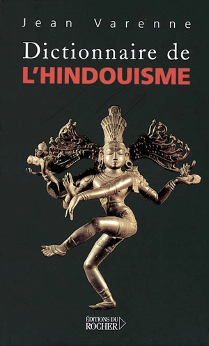 Dictionnaire de l'hindouisme : introduction à la signification des symboles et des mythes hindous - Jean Varenne