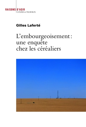 L'embourgeoisement : une enquête chez les céréaliers - Gilles Laferté