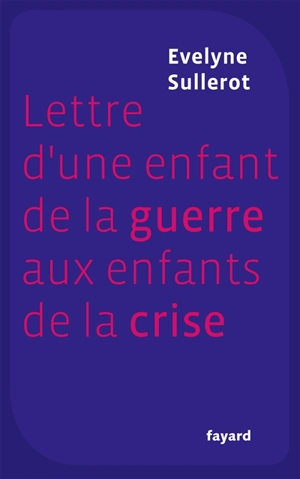 Lettre d'une enfant de la guerre aux enfants de la crise - Evelyne Sullerot