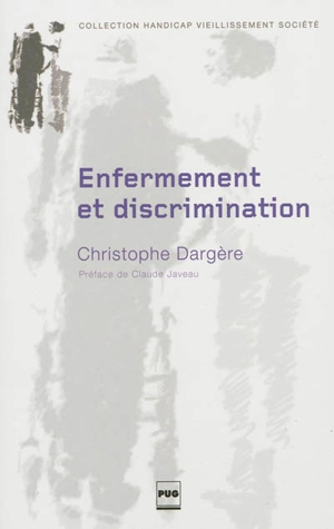 Enfermement et discrimination : de la structure médico-sociale à l'institution stigmate - Christophe Dargère