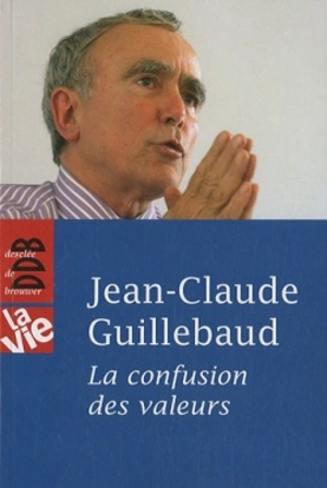 La confusion des valeurs - Jean-Claude Guillebaud