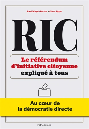 RIC : le référendum d'initiative citoyenne expliqué à tous : au coeur de la démocratie directe - Raul Magni-Berton