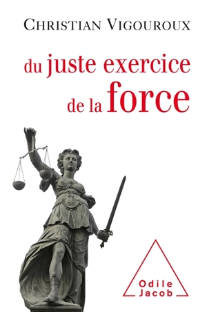 Du juste exercice de la force - Christian Vigouroux