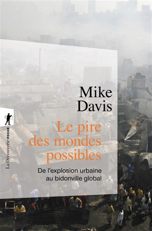 Le pire des mondes possibles : de l'explosion urbaine au bidonville global - Mike Davis