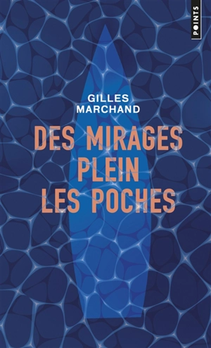 Des mirages plein les poches - Gilles Marchand