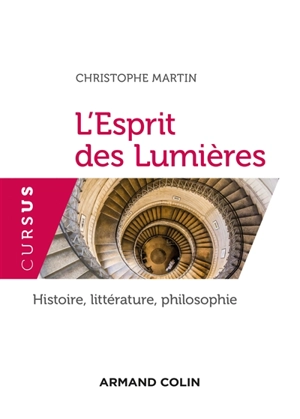 L'esprit des Lumières : histoire, littérature, philosophie - Christophe Martin