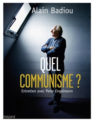 Quel communisme ? : entretien avec Peter Engelmann - Alain Badiou