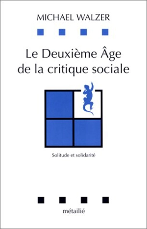 La critique sociale au XXe siècle : solitude et solidarité - Michael Walzer