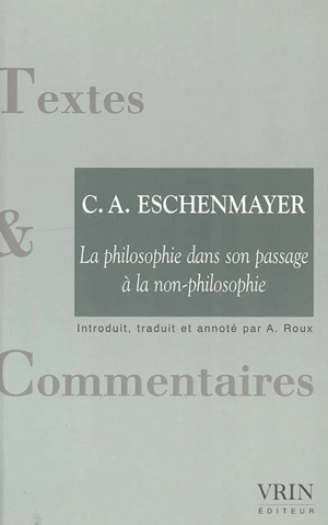 La philosophie dans son passage à la non-philosophie - Karl August Eschenmayer