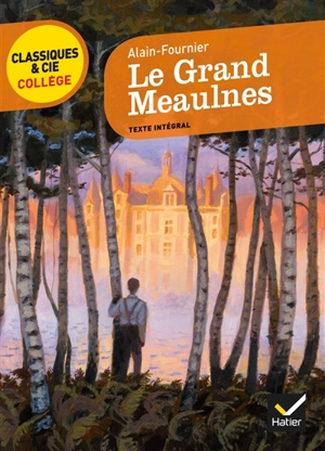 Le grand Meaulnes (1913) : texte intégral - Alain-Fournier