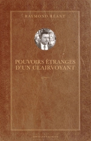 Pouvoirs étranges d'un clairvoyant - Raymond Réant