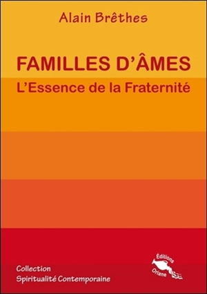 Familles d'âmes : l'essence de la fraternité - Alain Brêthes