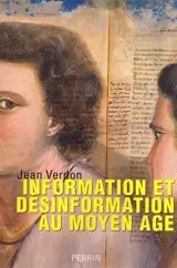 Information et désinformation au Moyen Age - Jean Verdon