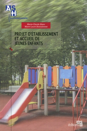 Projet d'établissement et accueil de jeunes enfants - Marie-Claude Blanc