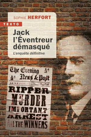 Jack l'Eventreur démasqué : l'enquête définitive - Sophie Herfort