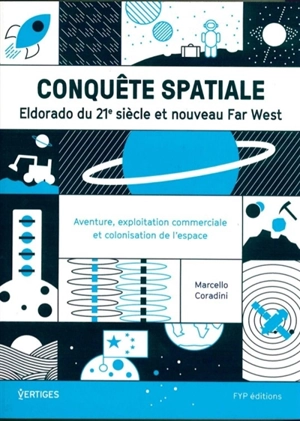 Conquête spatiale : Eldorado du 21e siècle et nouveau Far West : aventure, exploitation commerciale et colonisation de l'espace - Marcello Coradini