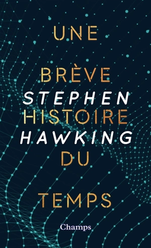 Une brève histoire du temps : du big bang aux trous noirs - Stephen Hawking