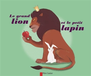 Le grand lion et le petit lapin - Sylvain Alzial